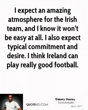 expect an amazing atmosphere for the Irish team, and I know it won't ...