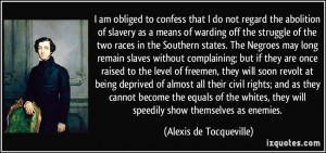 ... obliged to confess that I do not regard the abolition of slavery