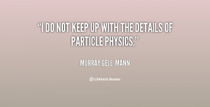 quote-Murray-Gell-Mann-i-do-not-keep-up-with-the-114194.png