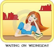 Waiting on Wednesday is a weekly meme hosted by Breaking the Spine ...