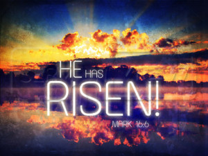 ... living among the dead? He is not here, but has risen!” (Luke 24:5