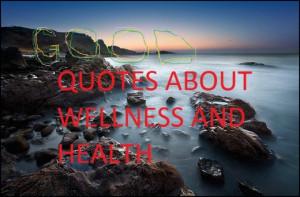 Good Funny Wellness Quotes and Sayings about Health
