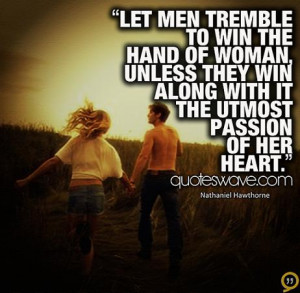 Let men tremble to win the hand of woman, unless they win along with ...