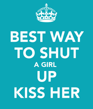 best-way-to-shut-a-girl-up-kiss-her_zpscf23a85a.png