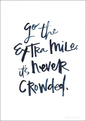 Inspiration Blog Go The Extra Mile It's Never Crowded Wayne Dyer Quote ...