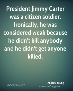 President Jimmy Carter was a citizen soldier. Ironically, he was ...