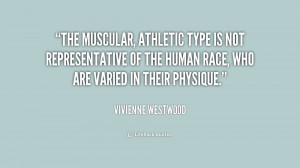 The muscular, athletic type is not representative of the human race ...