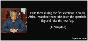 ... South Africa. I watched them take down the apartheid flag and raise