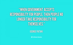... responsibility for people, then people no longer take responsibility