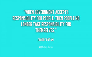... responsibility for people, then people no longer take responsibility