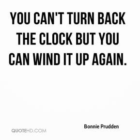 Bonnie Prudden - You can't turn back the clock but you can wind it up ...