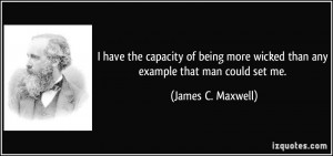 have the capacity of being more wicked than any example that man ...