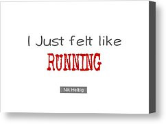 Just Felt Like Running Quote Canvas Print by Nik Helbig