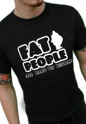 Via: Fat People Are Hard To Kidnap T-Shirt #950