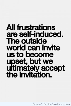 All frustrations are self-induced…