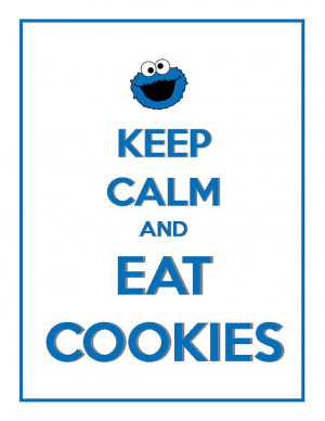 Keep Calm and Eat Cookies