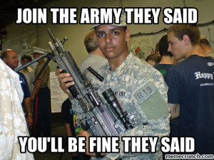 Join The Army They Said