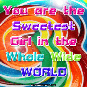 You Are The Sweetest Girl In The Whole World Glitter