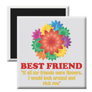 Best Friend Flower Quote on Photo Magnet