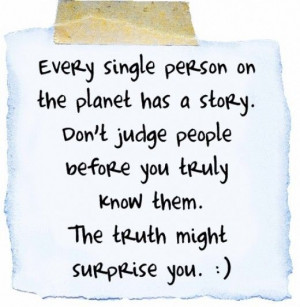person has a story don t judge people before you truly know them the ...