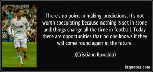 There's no point in making predictions. It's not worth speculating ...