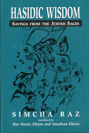 Hasidic Wisdom: Sayings From The Jewish Sages