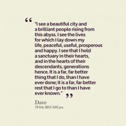 ... far, far better thing that I do, than I have ever done; it is a far