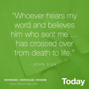 ... him who sent me... has crossed over from death to life.