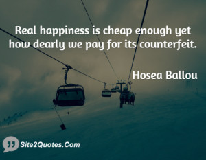 Real happiness is cheap enough yet how dearly we pay for its ...