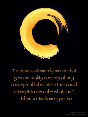 Emptiness is the most Fullness, it's pure Potentiality !