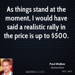 Paul Walker Quotes About Life