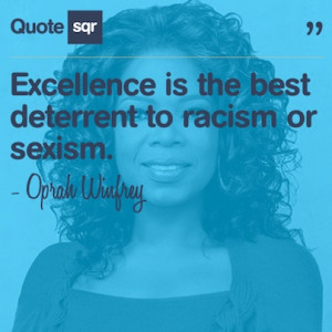 ... racism or sexism. - Oprah Winfrey #quotesqr #quotes #celebrityquotes