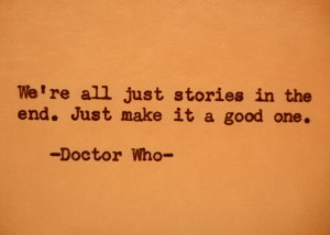 DOCTOR WHO Quote stories quote good story quote TIMELORD tardis ...