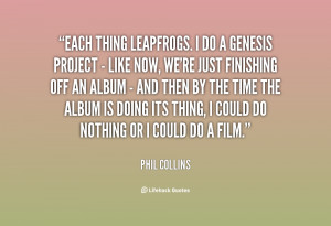 quote-Phil-Collins-each-thing-leapfrogs-i-do-a-genesis-123520.png