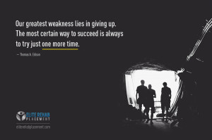 Our greatest weakness lies in giving up. The most certain way to ...