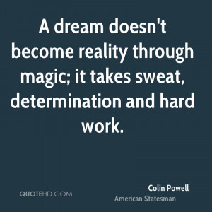 colin-powell-colin-powell-a-dream-doesnt-become-reality-through-magic ...