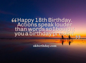 ... Birthday. Actions speak louder than words so I bought you a birthday