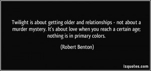 More Robert Benton Quotes