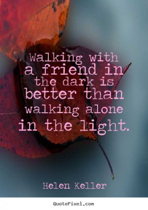 Quotes About Walking With Friends