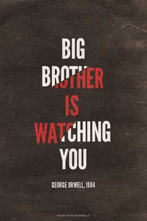 Big Brother is watching you - George Orwell, 1984 | Sarah made... # ...