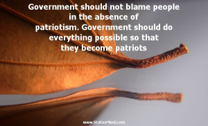 Government should not blame people in the absence of patriotism ...