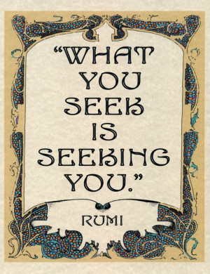 Rumi Quote / What You Seek Is Seeking You / by ParkLandBuddha, $10.00