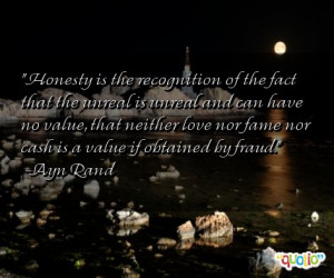 Honesty is the recognition of the fact that the unreal is unreal and ...