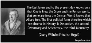 The East knew and to the present day knows only that One is Free; the ...