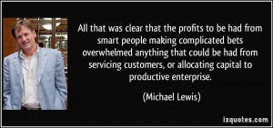 All that was clear that the profits to be had from smart people making ...