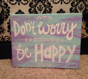 Quote ~ don't worry be happy ~ canvas