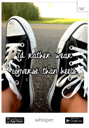 rather wear converse than heels.