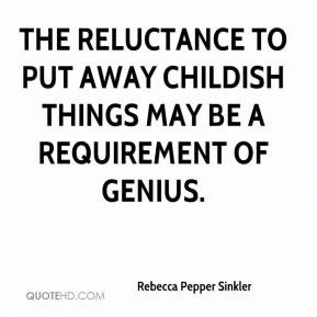 Rebecca Pepper Sinkler - The reluctance to put away childish things ...