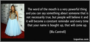 quote the word of the mouth is a very powerful thing and you can say