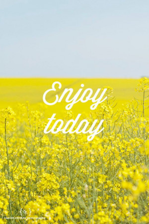 SHOP Enjoy today - quote on photo of yellow field